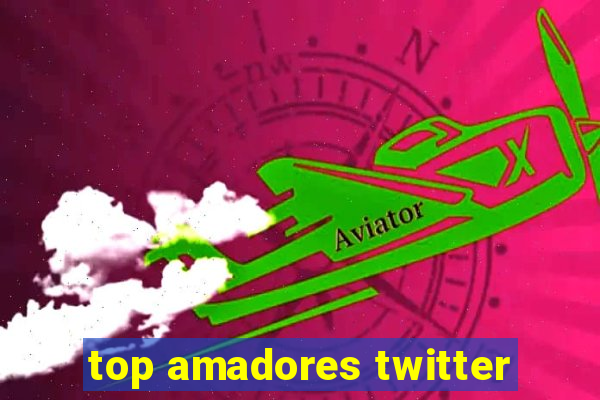 top amadores twitter